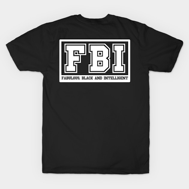 FBI Fabulous Black and Intelligent by Adisa_store